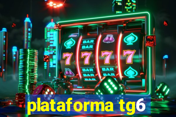 plataforma tg6